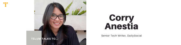 Telum Talks To… Corry Anestia, Senior Tech Writer, DailySocial