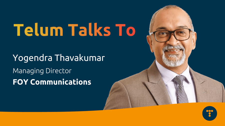 Telum Talks To: Yogendra Thavakumar, Managing Director at FOY Communications