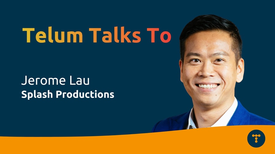 Telum Talks To: Jerome Lau from Splash Productions