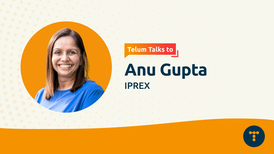 Telum Talks To: Anu Gupta from IPREX