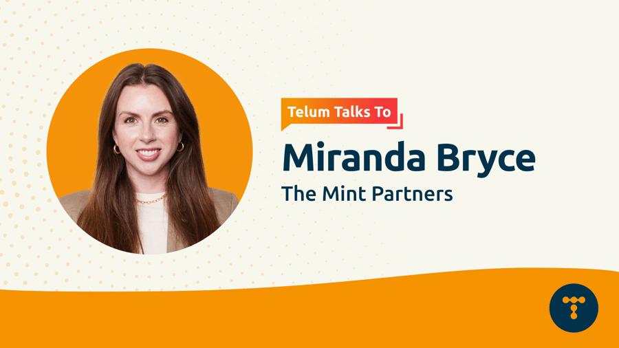 Telum Talks To: Miranda Bryce, Managing Director / Partner of The Mint Partners